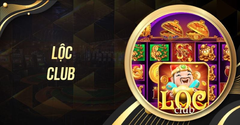 Nổ hũ Loc Club - Kho game đa dạng và tân tiến hàng đầu 1 Tổng quan về nền tảng Nổ hũ Loc Club